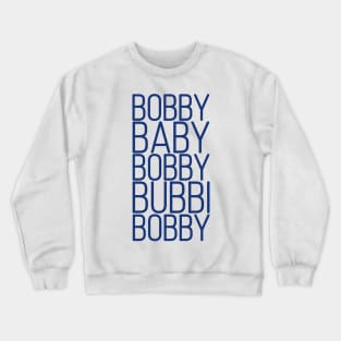 Bobby Babby Bobby Bubbi Bobby Crewneck Sweatshirt